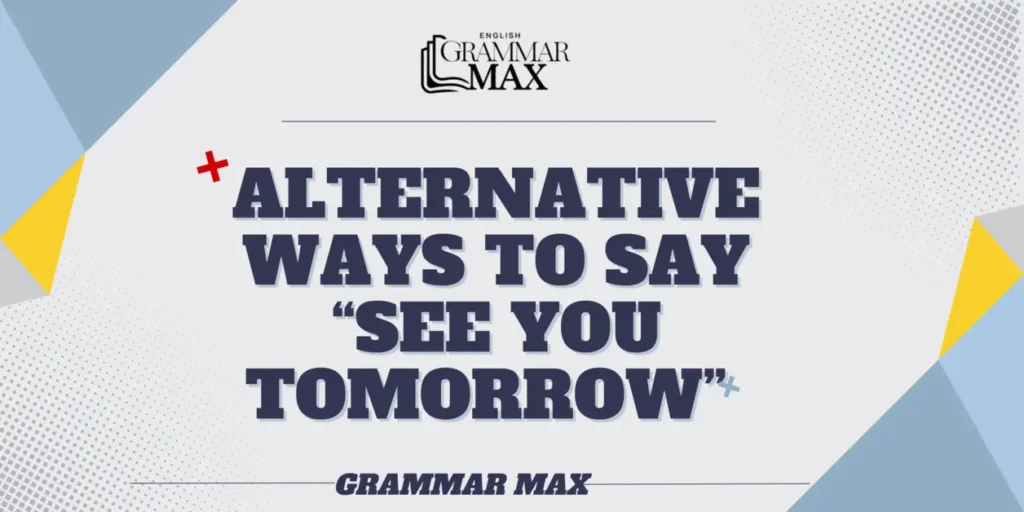 alternative-ways-to-say-see-you-tomorrow