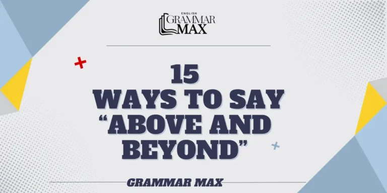 15 Ways to Say “Above and Beyond”