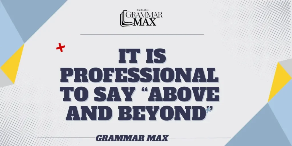 is-it-professional-to-say-above-and-beyond