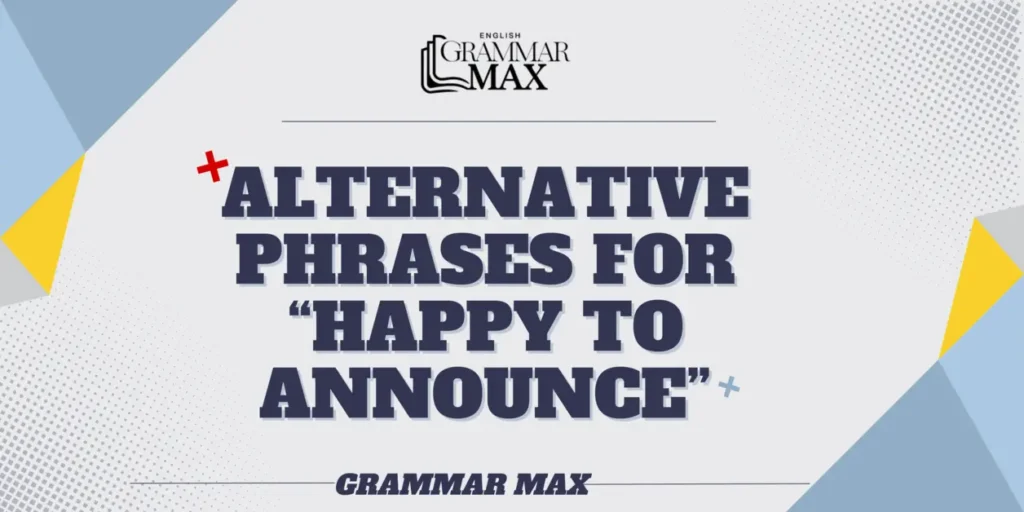 alternative-phrases-for-happy-to-announce