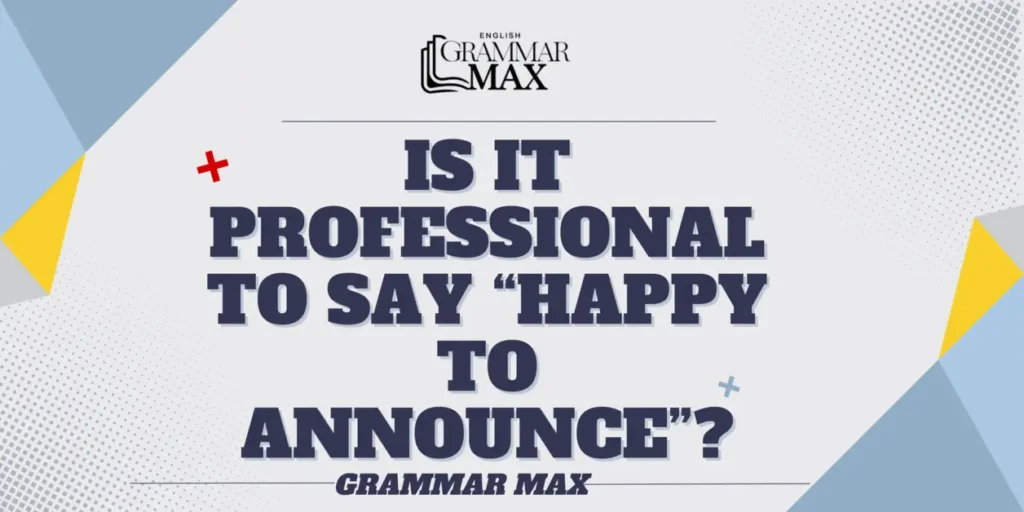 is-it-professional-to-say-happy-to-announce