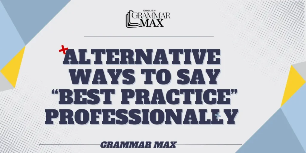 alternative-ways-to-say-best-practice