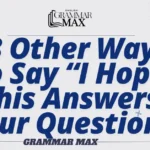 18-Other-Ways-to-Say-I-Hope-This-Answers-Your-Question