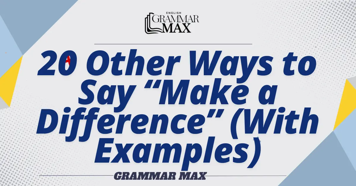 20-Other-Ways-to-Say-Make-a-Difference-With-Examples