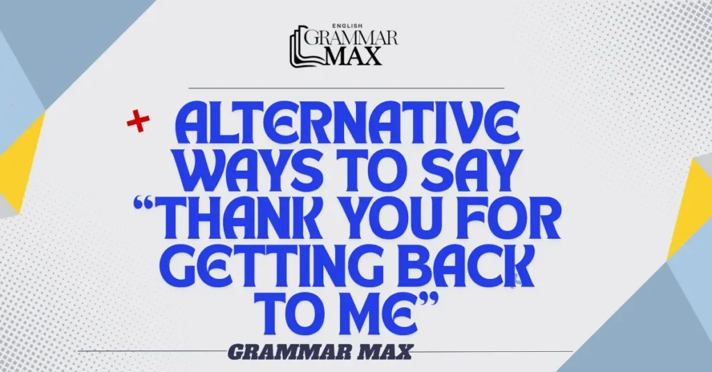 
Alternative Ways “Thank You for Getting Back to Me