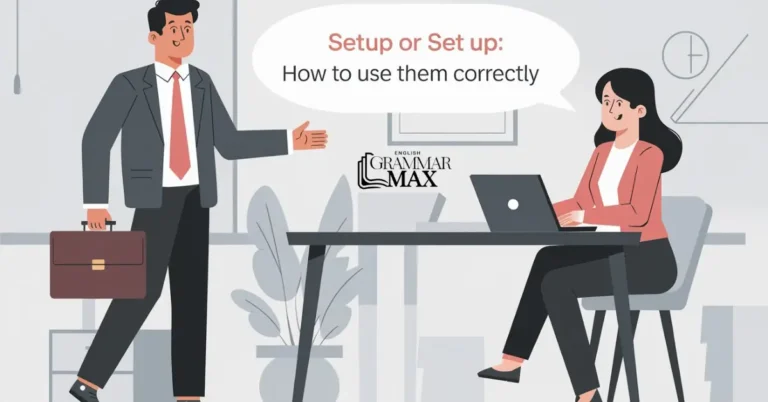 Setup or Set Up: How to Use Them Correctly