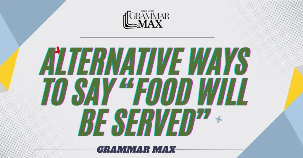 alternative-Ways-to-Say-Food-Will-Be-Served