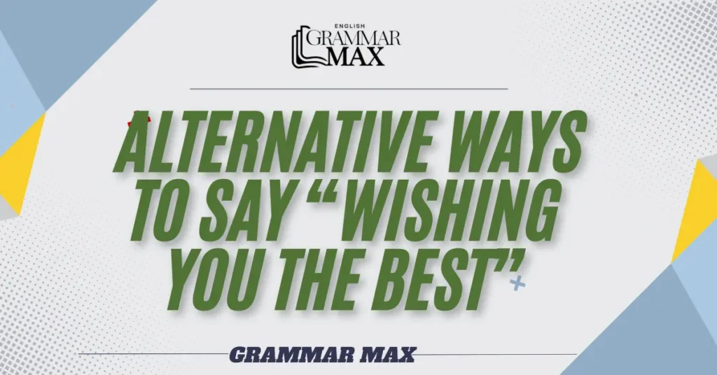 alternative-ways-to-say-wishing-you-the-best