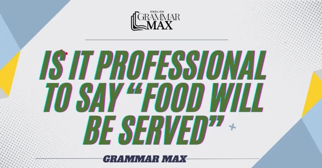 is-it-professional-to-Say-Food-Will-Be-Served.