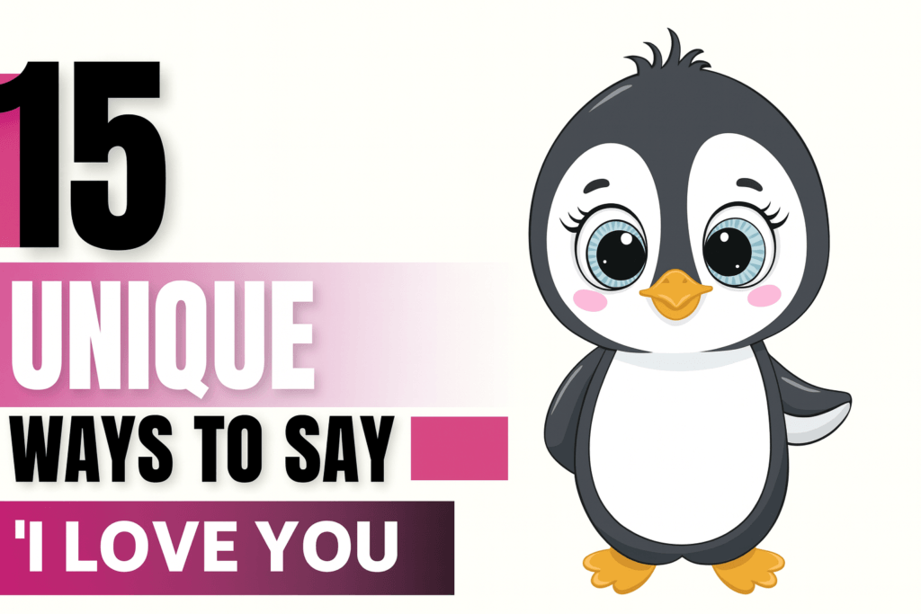 15 Unique Ways to Say I Love You